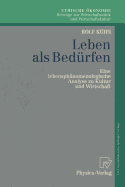 Leben ALS Bed?rfen: Eine Lebensph?nomenologische Analyse Zu Kultur Und Wirtschaft