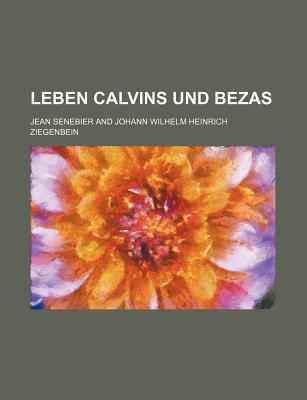 Leben Calvins Und Bezas - Senebier, Jean