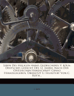 Leben Des Heiligen Anno, Erzbischofes V. Kln: Deutsches Gedicht Des 12. Jahrh. Nach Der Opitzischen Handschrift Genau Herausgegeben, ?bersetzt U. Erl?utert Von C. Roth