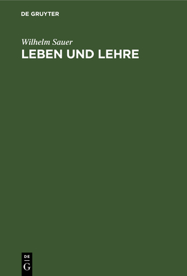 Leben Und Lehre - Sauer, Wilhelm