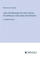 Leben und Meinungen des Herrn Andreas von Balthesser, eines Dandy und Dilettanten