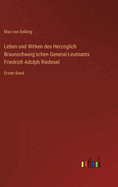 Leben und Wirken des Herzoglich Braunschweig'schen General-Leutnants Friedrich Adolph Riedesel: Erster Band