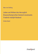 Leben und Wirken des Herzoglich Braunschweig'schen General-Lieutenants Friedrich Adolph Riedesel: Dritter Band
