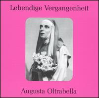 Lebendige Vergangenheit: Augusta Oltrabella - Alessandro Ziliani (vocals); Augusta Oltrabella (soprano); Emma Tegani (vocals); Gino del Signore (vocals);...