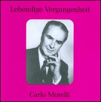 Lebendige Vergangenheit: Carlo Morelli - Carlo Morelli (baritone); Iva Pacetti (vocals); Luigi Montesanto (baritone); Toti Dal Monte (vocals)