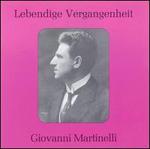 Lebendige Vergangenheit: Giovanni Martinelli