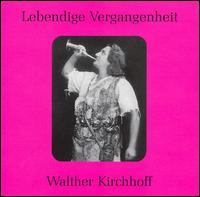 Lebendige Vergangenheit: Walther Kirchoff - Alfred Gbel (vocals); Margarete Baumer (vocals); Olga Schramm-Tschrner (vocals); Walther Kirchhoff (vocals);...