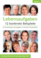 Lebensaufgaben - 12 konkrete Beispiele: Ein Praxisleitfaden herausgegeben von Stephan & Claudia Mritz