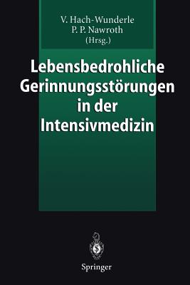 Lebensbedrohliche Gerinnungsstorungen in Der Intensivmedizin - Hach-Wunderle, Viola (Editor), and Nawroth, Peter P (Editor)