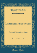 Lebenserinnerungen: Ein St?ck Deutschen Lebens (Classic Reprint)