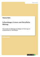 Lebenslanges Lernen und Berufliche Bildung: Neue Anstze des Bildungscontrollings zur Frderung von Lernmotivation in Unternehmen