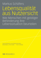 Lebensqualitt aus Nutzersicht: Wie Menschen mit geistiger Behinderung ihre Lebenssituation beurteilen