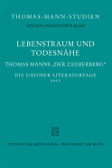 Lebenstraum Und Todesnahe: Thomas Manns 'Der Zauberberg'. Die Davoser Literaturtage 2012