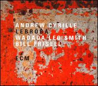 Lebroba - Andrew Cyrille/Wadada Leo Smith/Bill Frisell