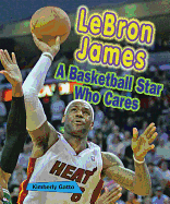 Lebron James: A Basketball Star Who Cares