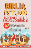 Lecciones Para Escuela Dominical: 62 Personajes Bblicos: Enseanzas de la Sana Doctrina Cristiana