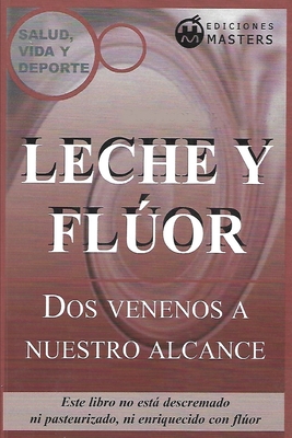 Leche y fluor: Dos venenos a nuestro alcance - P?rez Agusti, Adolfo