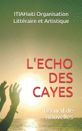 L'Echo Des Cayes: Recueil de nouvelles