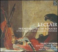 Leclair: Premier Livre de Sonates - Fabio Biondi (violin); Maurizio Naddeo (cello); Pascal Monteilhet (theorbo); Rinaldo Alessandrini (harpsichord)