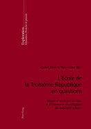 L'Ecole de la Troisi?me R?publique En Questions: D?bats Et Controverses Dans Le Dictionnaire de P?dagogie de Ferdinand Buisson