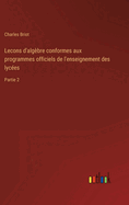 Lecons d'algbre conformes aux programmes officiels de l'enseignement des lyces: Partie 2