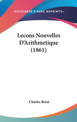 Lecons Nouvelles D'Arithmetique (1861) - Briot, Charles