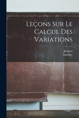 Lecons Sur Le Calcul Des Variations - Hadamard, Jacques