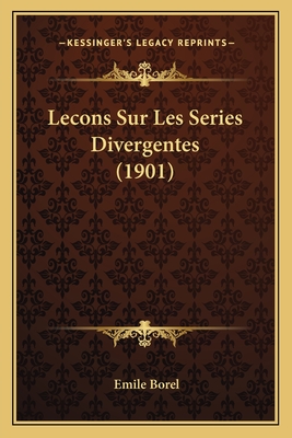 Lecons Sur Les Series Divergentes (1901) - Borel, Emile