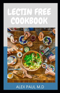 Lectin Free Cookbook: : Comprehensive Lectin Free Meal Prep Guide for Beginners Lose Weight, Reduce Inflammation and Feel Better in 3 Weeks, 21 Days Lectin Free Meal Prep Meal Plan