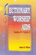 Lectionary Worship AIDS: Series IV, Cycle C