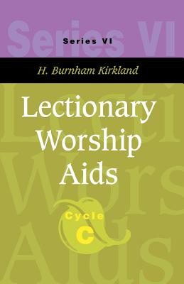 Lectionary Worship AIDS: Series VI, Cycle C [With CDROM] [With CDROM] [With CDROM] - Kirkland, H Burnham