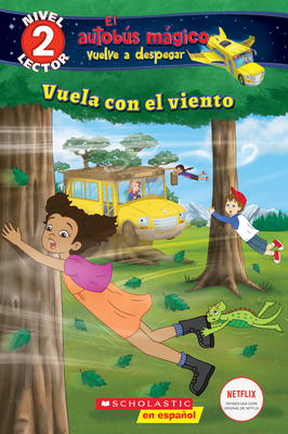 Lector de Scholastic, Nivel 2: El Autobs Mgico Vuelve a Despegar: Vuela Con El Viento (Blowing in the Wind) - Brooke, Samantha, and Artful Doodlers Ltd (Illustrator)