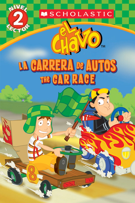 Lector de Scholastic, Nivel 2: El Chavo: La Carrera de Carros / The Car Race (Bilingual) - Brooke, Samantha, and Lombana, Juan Pablo