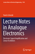 Lecture Notes in Analogue Electronics: Electronic Signal Amplification and Linear Oscillators