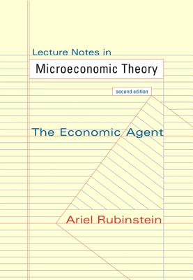 Lecture Notes in Microeconomic Theory: The Economic Agent - Second Edition - Rubinstein, Ariel