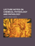 Lecture Notes on Chemical Physiology and Pathology