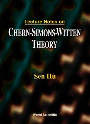 Lecture Notes on Chern-Simons-Witten Theory - Hu, Sen