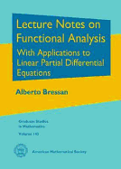 Lecture Notes on Functional Analysis with Applications to Linear Partial Differential Equations