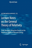 Lecture Notes on the General Theory of Relativity: From Newton's Attractive Gravity to the Repulsive Gravity of Vacuum Energy