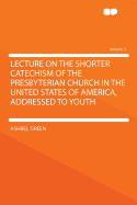 Lecture on the Shorter Catechism of the Presbyterian Church in the United States of America