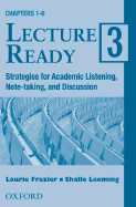 Lecture Ready 3: Strategies for Academic Listening, Note-Taking, and Discussion