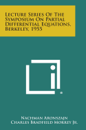 Lecture Series of the Symposium on Partial Differential Equations, Berkeley, 1955