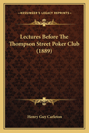 Lectures Before the Thompson Street Poker Club (1889)