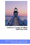 Lectures & Essays of William Robertson Smith