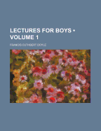 Lectures for Boys; Volume 1