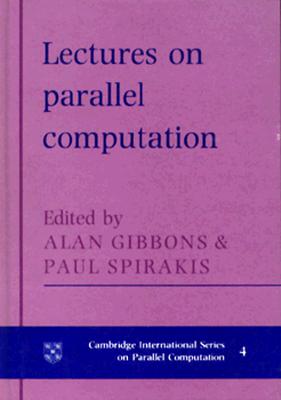 Lectures in Parallel Computation - Gibbons, Alan (Editor), and Spirakis, Paul (Editor)