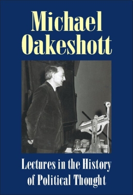 Lectures in the History of Political Thought - O'Sullivan, Luke (Editor), and Oakeshott, Michael
