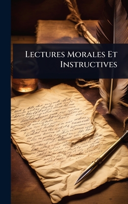 Lectures Morales Et Instructives - 