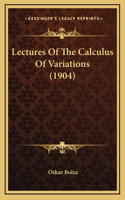 Lectures of the Calculus of Variations (1904) - Bolza, Oskar, Dr.
