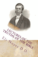 Lectures of the Truths of the Bible: 1853